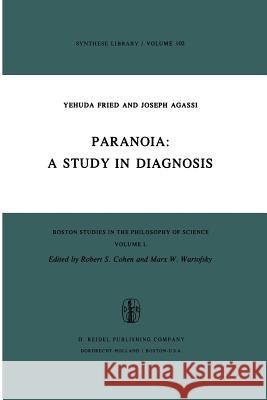 Paranoia: A Study in Diagnosis A. Fried, J. Agassi 9789027707055 Springer