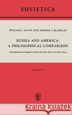 Russia and America: A Philosophical Comparison: Development and Change of Outlook from the 19th to the 20th Century Gavin, W. J. 9789027707499 Springer