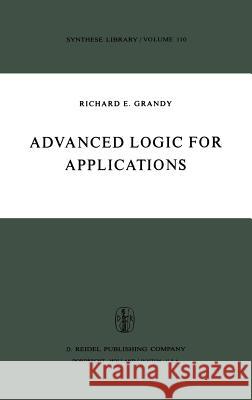 Advanced Logic for Applications Richard E. Grandy R. E. Grandy 9789027707819 Springer