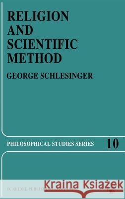 Religion and Scientific Method G. Schlesinger 9789027708151 Springer