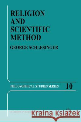 Religion and Scientific Method G. Schlesinger 9789027708168 Springer