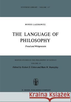 The Language of Philosophy: Freud and Wittgenstein Lazerowitz, M. 9789027708267 Springer