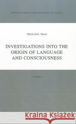 Investigations Into the Origin of Language and Consciousness Trân Duc Thao 9789027708274 D. Reidel