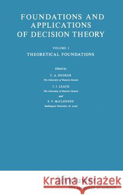 Foundations and Applications of Decision Theory: Volume I Theoretical Foundations Hooker, C. a. 9789027708427 Springer