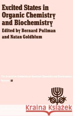 Excited States in Organic Chemistry and Biochemistry: Proceedings of the Tenth Jerusalem Syposium on Quantum Chemistry and Biochemistry Held in Jerusa Pullman, A. 9789027708533 Springer