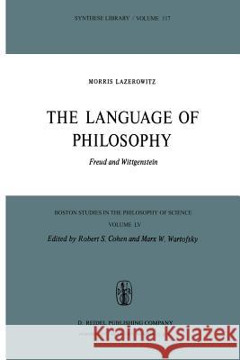 The Language of Philosophy: Freud and Wittgenstein Lazerowitz, M. 9789027708625 Not Avail