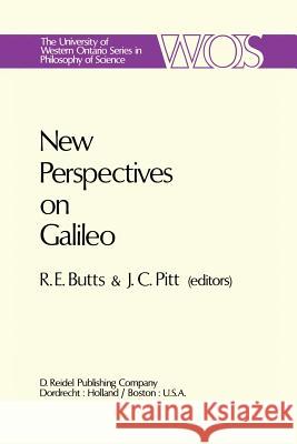 New Perspectives on Galileo: Papers Deriving from and Related to a Workshop on Galileo Held at Virginia Polytechnic Institute and State University, Butts, Robert E. 9789027708915 Kluwer Academic Publishers