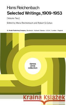 Hans Reichenbach: Selected Writings 1909–1953 Volume Two M. Reichenbach, M. Reichenbach, Robert S. Cohen, Elizabeth Hughes Schneewind 9789027709097 Springer