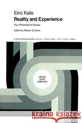 Reality and Experience: Four Philosophical Essays Kaila, E. 9789027709196 D. Reidel
