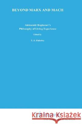 Beyond Marx and Mach: Aleksandr Bogdanov's Philosophy of Living Experience Jensen, K. M. 9789027709288 Springer