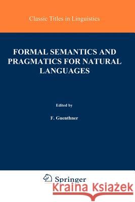 Formal Semantics and Pragmatics for Natural Languages F. Guenthner S. J. Schmidt Franz Guenthner 9789027709301