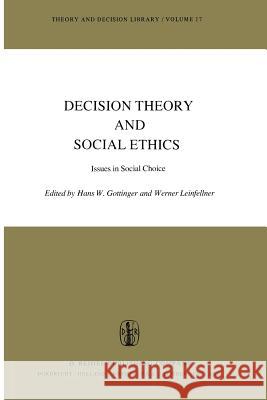 Decision Theory and Social Ethics: Issues in Social Choice Gottinger, H. W. 9789027709370