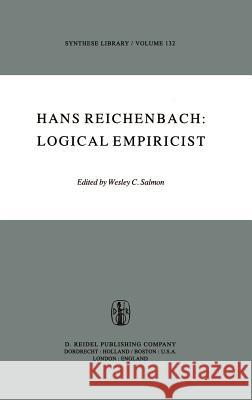 Hans Reichenbach: Logical Empiricist W. C. Salmon M. H. Salmon 9789027709585 Springer