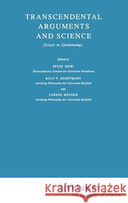 Transcendental Arguments and Science: Essays in Epistemology Bieri, P. 9789027709639 Springer