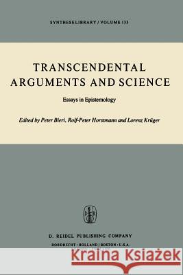 Transcendental Arguments and Science: Essays in Epistemology Bieri, P. 9789027709646 D. Reidel