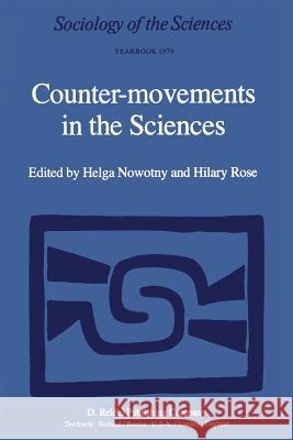 Counter-Movements in the Sciences: The Sociology of the Alternatives to Big Science Nowotny, H. 9789027709721 D. Reidel