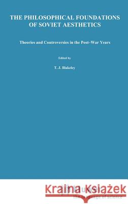 The Philosophical Foundations of Soviet Aesthetics: Theories and Controversies in the Post-War Years Swiderski, Edward M. 9789027709806
