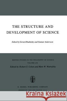 The Structure and Development of Science G. Radnitzky, G. Andersson 9789027709950 Springer