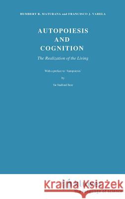 Autopoiesis and Cognition: The Realization of the Living Maturana, H. R. 9789027710154 Springer