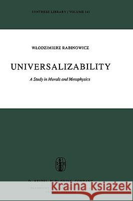 Universalizability: A Study in Morals and Metaphysics Rabinowicz, W. 9789027710208 Springer