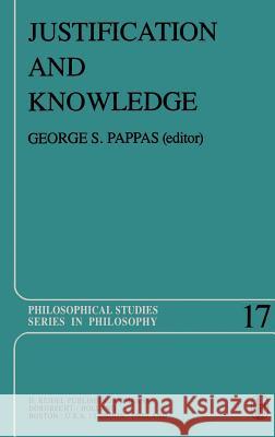 Justification and Knowledge: New Studies in Epistemology Pappas, G. S. 9789027710239 Springer