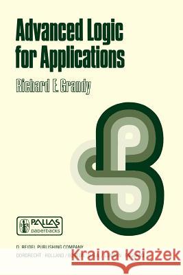 Advanced Logic for Applications Richard E. Grandy R. E. Grandy 9789027710345 Kluwer Academic Publishers