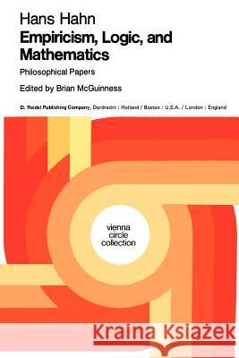 Empiricism, Logic and Mathematics: Philosophical Papers Hahn, Hans 9789027710666