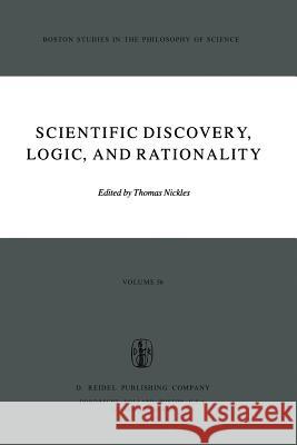 Scientific Discovery, Logic, and Rationality T. Nickles Thomas Nickles 9789027710703