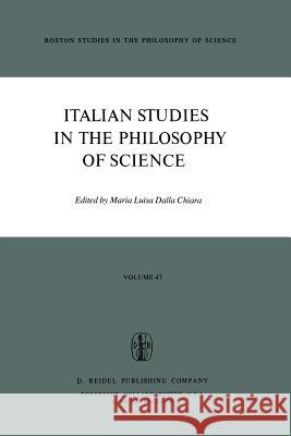 Italian Studies in the Philosophy of Science M. L. Dall Maria Luisa Chiara M. Tvrdy 9789027710734 D. Reidel