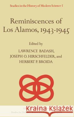 Reminiscences of Los Alamos 1943-1945 Lawrence Badash Joseph O. Hirschfelder Herbert P. Broida 9789027710970 Springer