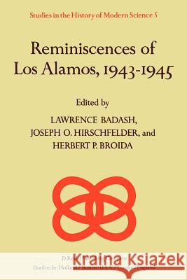 Reminiscences of Los Alamos 1943-1945 L. Badash J. O. Hirschfelder H. P. Broida 9789027710987 Springer