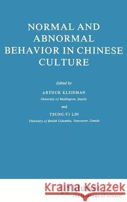 Normal and Abnormal Behavior in Chinese Culture A. M. Kleinman T. Y. Lin 9789027711045 Springer