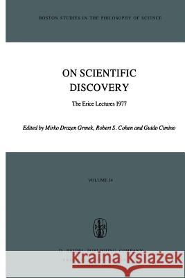 On Scientific Discovery: The Erice Lectures 1977 Grmek, Mirko Drazen 9789027711236 D. Reidel
