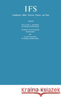 Ifs: Conditionals, Belief, Decision, Chance and Time Harper, W. L. 9789027711847 Springer