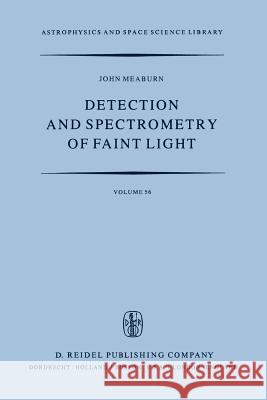 Detection and Spectrometry of Faint Light J. Meaburn 9789027711984 Springer