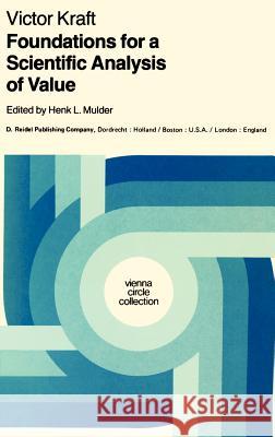 Foundations for a Scientific Analysis of Value V. Kraft, Henk L. Mulder, Elizabeth Hughes Schneewind 9789027712110
