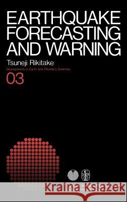 Earthquake Forecasting and Warning Tsuneji Rikitake 9789027712189 Center for Academic Publications Japan