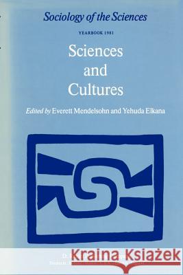 Sciences and Cultures: Anthropological and Historical Studies of the Sciences Mendelsohn, E. 9789027712356 Springer