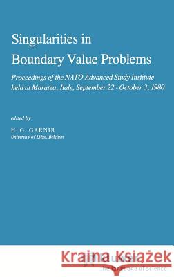 Singularities in Boundary Value Problems: Proceedings of the NATO Advanced Study Institute Held at Maratea, Italy, September 22 - October 3, 1980 Garnir, H. G. 9789027712400 Springer