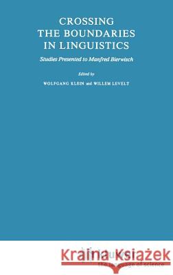Crossing the Boundaries in Linguistics: Studies Presented to Manfred Bierwisch Klein, Willemijn M. 9789027712592 Springer