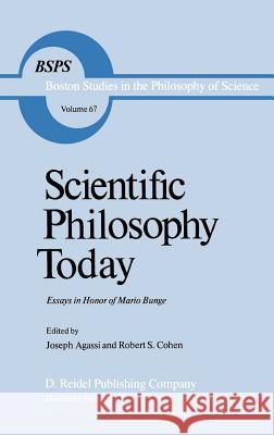 Scientific Philosophy Today: Essays in Honor of Mario Bunge Agassi, J. 9789027712622 Springer
