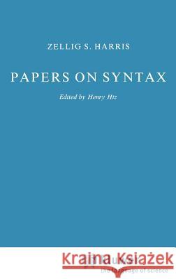 Papers on Syntax Zellig S. Harris Z. S. Harris Henry Hiz 9789027712660