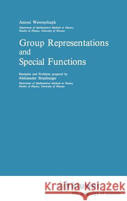 Group Representations and Special Functions: Examples and Problems Prepared by Aleksander Strasburger Wawrzynczyk, A. 9789027712691 Springer