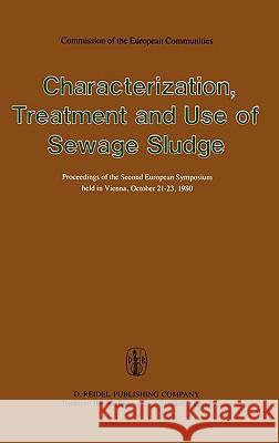 Characterization, Treatment and Use of Sewage Sludge: Proceedings of the Second European Symposium Held in Vienna, October 21-23, 1980 L'Hermite, P. 9789027712943 D. Reidel