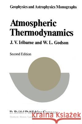 Atmospheric Thermodynamics J. V. Iribarne J. V. Iribarne W. L. Godson 9789027712974 D. Reidel