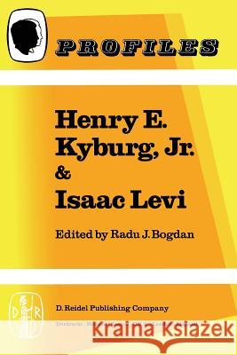 Henry E. Kyburg, Jr. & Isaac Levi Radu J. Bogdan R. Bogdan 9789027713094 D. Reidel