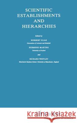 Scientific Establishments and Hierarchies Norbert Elias Hermino Martins Richard Whitley 9789027713223 Springer