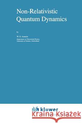 Non-Relativistic Quantum Dynamics W. O. Amrein Werner O. Amrein 9789027713247 Springer