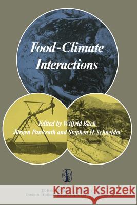Food-Climate Interactions: Proceedings of an International Workshop Held in Berlin (West), December 9-12, 1980 Bach, W. 9789027713544 D. Reidel