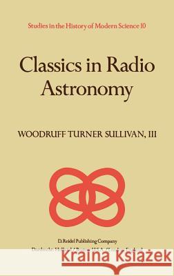 Classics in Radio Astronomy W. T. Sullivan Woodruff Turner Sullivan 9789027713568 Springer